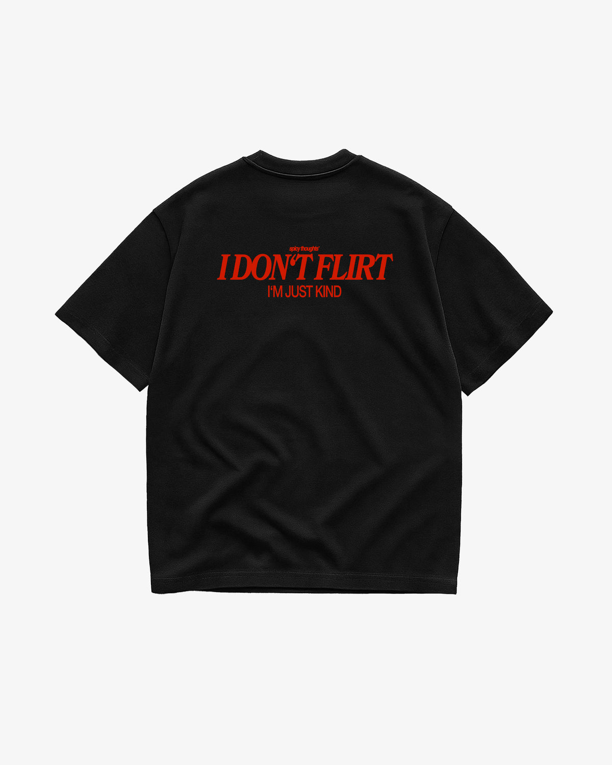 Heavy Oversized Tee - I Don’t Flirt – I’m Just Kind