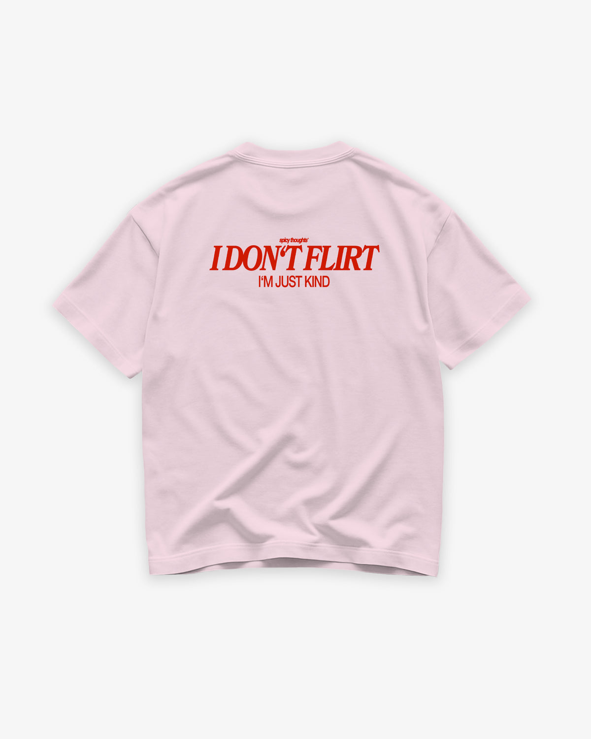 Heavy Oversized Tee - I Don’t Flirt – I’m Just Kind