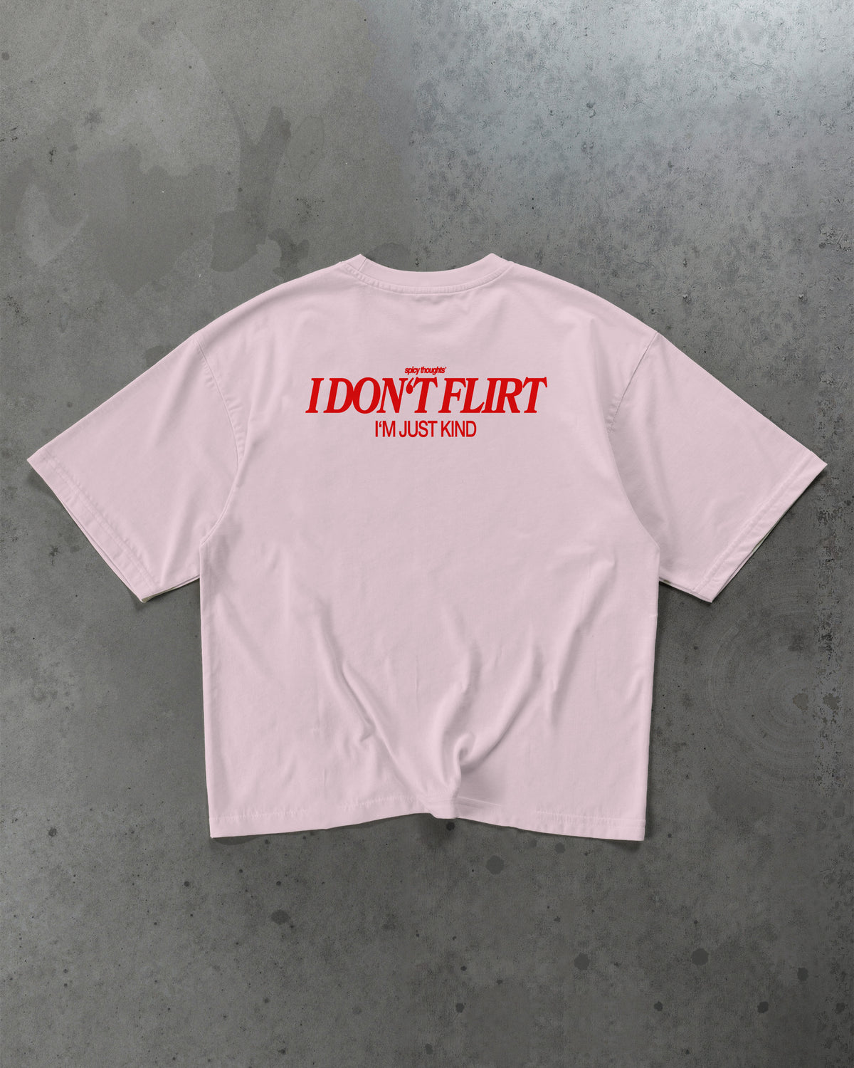 Heavy Oversized Tee - I Don’t Flirt – I’m Just Kind