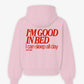 Oversized Hoodie - I’m Good In Bed