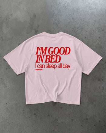 Heavy Oversized Tee - I’m Good In Bed