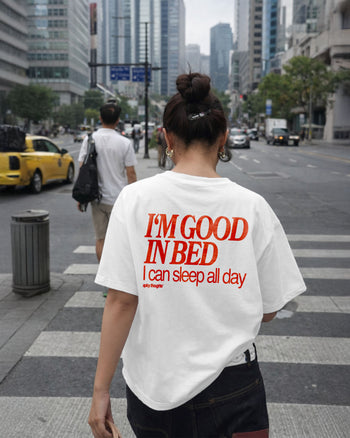 Heavy Oversized Tee - I’m Good In Bed