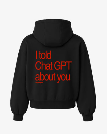 Oversized Hoodie - I Told Chat GPT About You