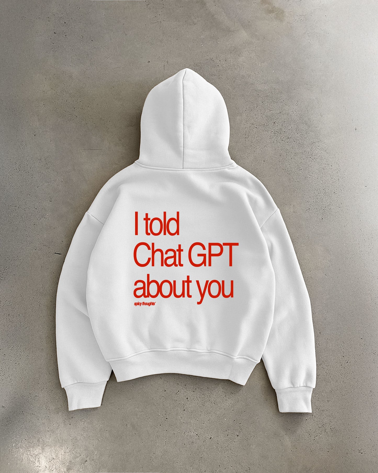 Oversized Hoodie - I Told Chat GPT About You