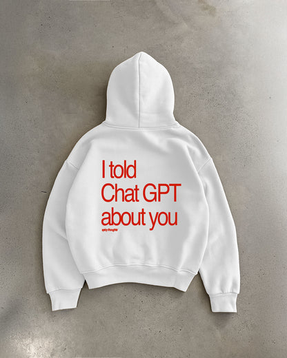 Oversized Hoodie - I Told Chat GPT About You