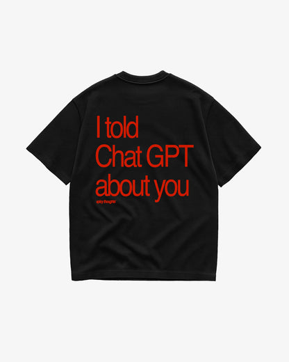 Heavy Oversized Tee - I told Chat GPT about you