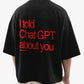 Heavy Oversized Tee - I told Chat GPT about you