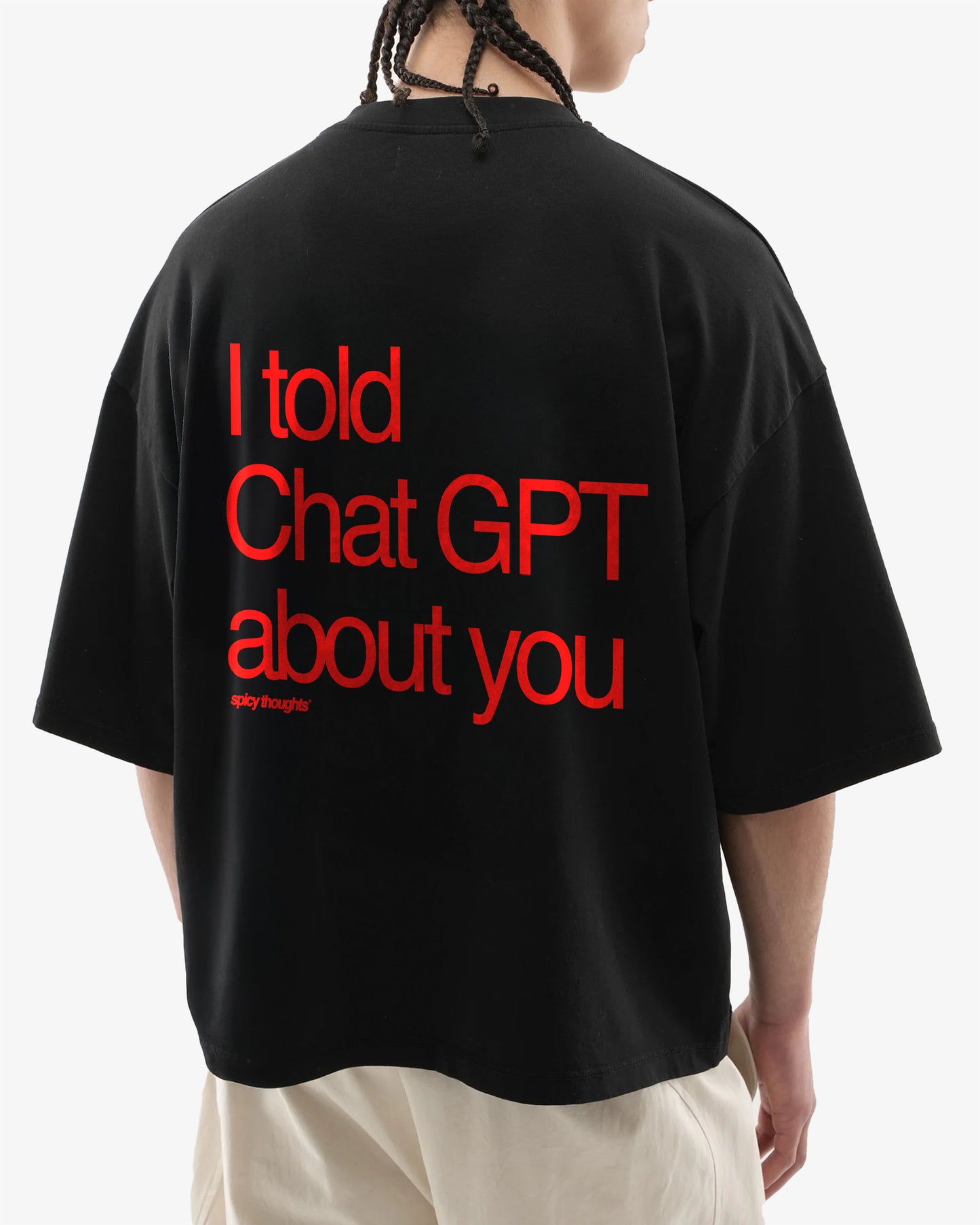 Heavy Oversized Tee - I told Chat GPT about you