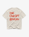 Heavy Oversized Tee - I told Chat GPT about you