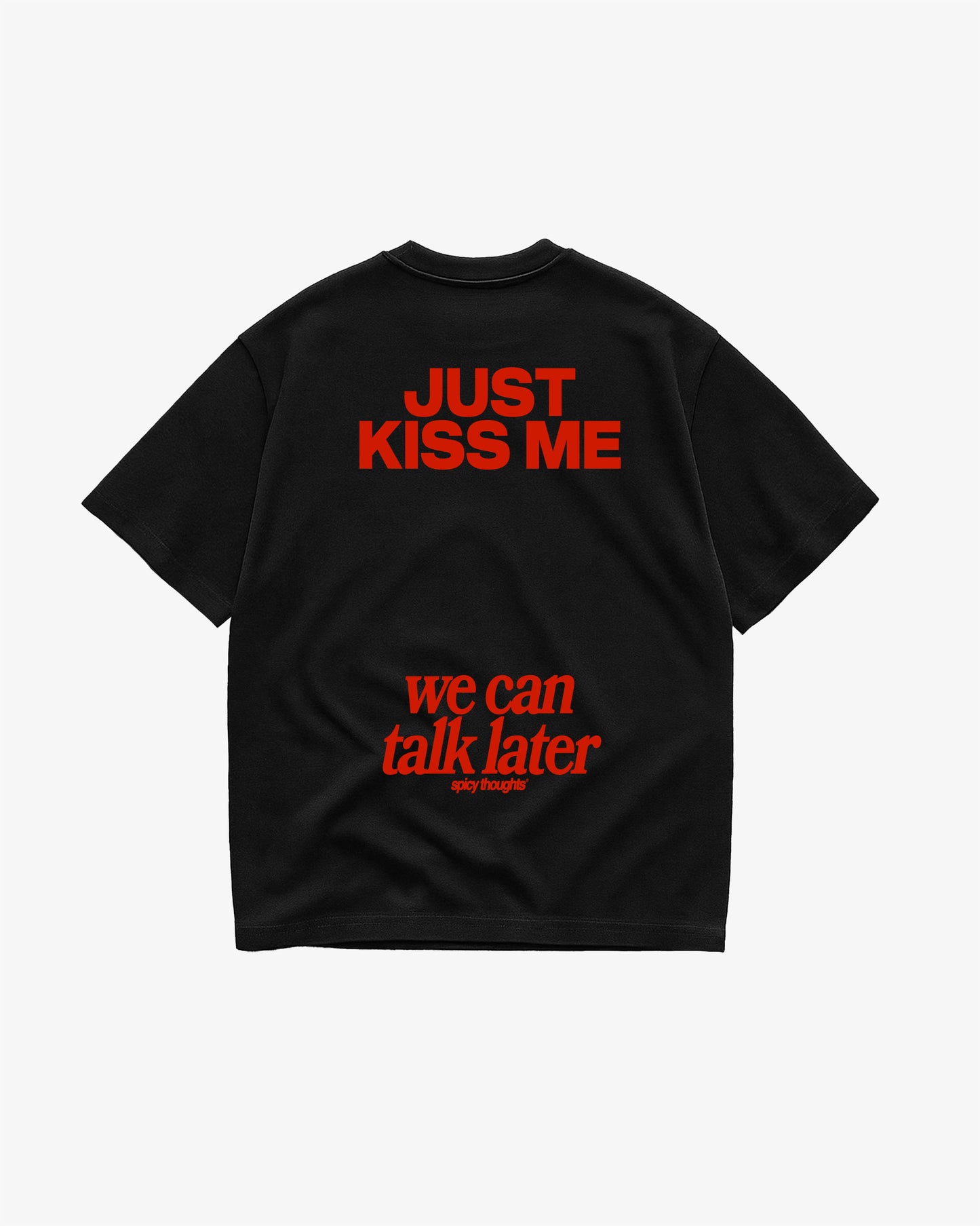 Heavy Oversized Tee - Just Kiss Me We Can Talk Later