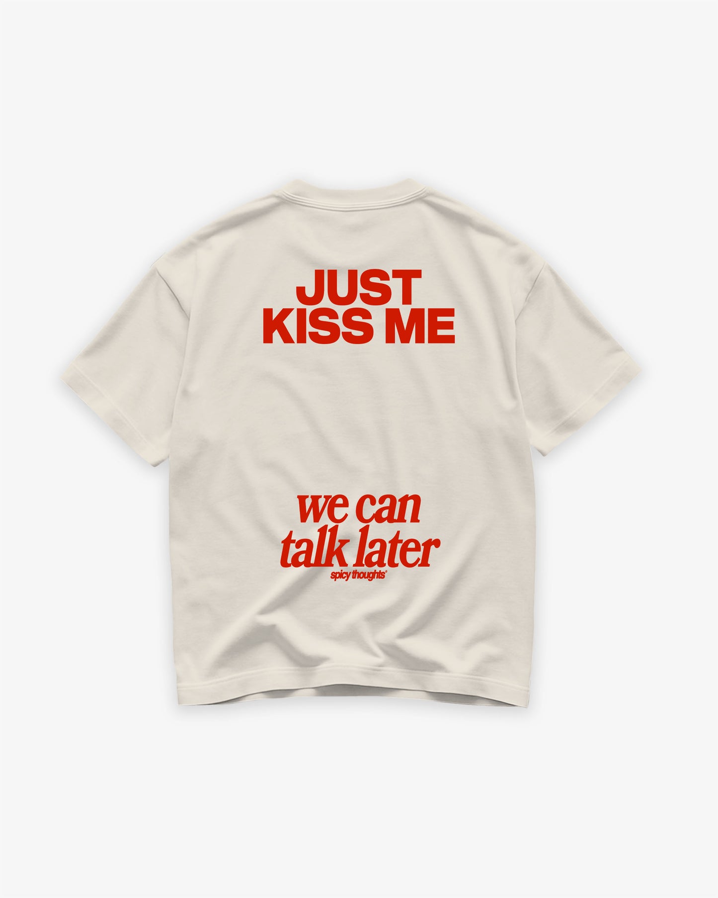 Heavy Oversized Tee - Just Kiss Me We Can Talk Later