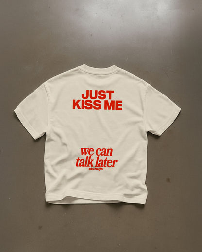 Heavy Oversized Tee - Just Kiss Me We Can Talk Later