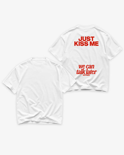 Heavy Oversized Tee - Just Kiss Me We Can Talk Later
