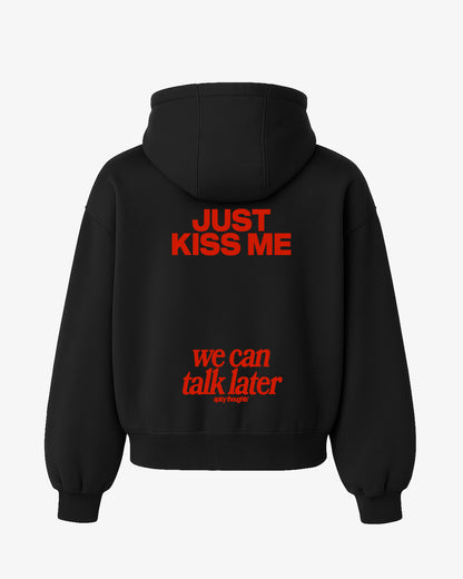 Oversized Hoodie - Just Kiss Me We Can Talk Later