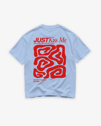 Heavy Oversized Tee - Just Kiss Me we can talk later about the chaos