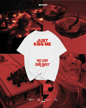 Heavy Oversized Tee - Just Kiss Me We Can Talk Later