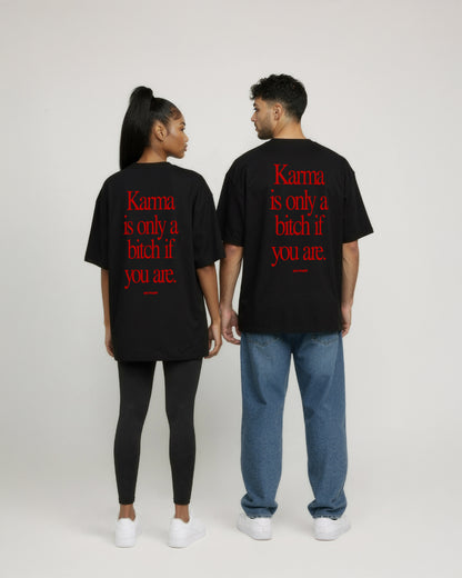 Heavy Oversized Tee - Karma Is Only a Bitch If You Are