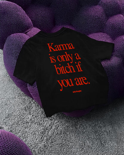 Heavy Oversized Tee - Karma Is Only a Bitch If You Are