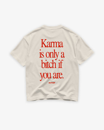 Heavy Oversized Tee - Karma Is Only a Bitch If You Are