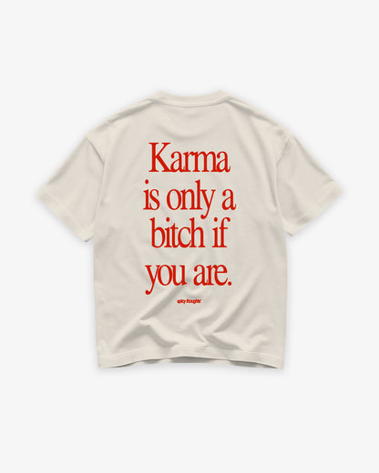 Heavy Oversized Tee - Karma Is Only a Bitch If You Are