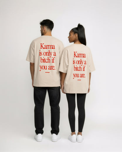 Heavy Oversized Tee - Karma Is Only a Bitch If You Are