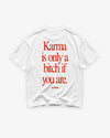 Heavy Oversized Tee - Karma Is Only a Bitch If You Are