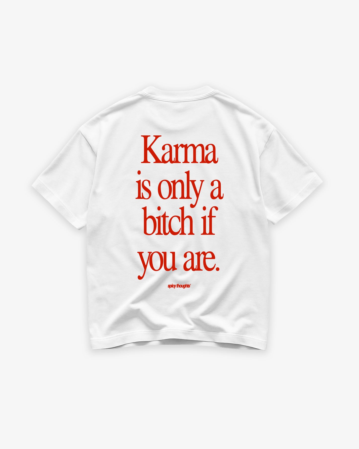 Heavy Oversized Tee - Karma Is Only a Bitch If You Are