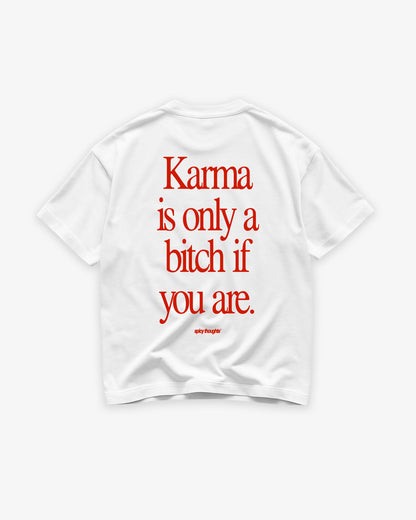 Heavy Oversized Tee - Karma Is Only a Bitch If You Are