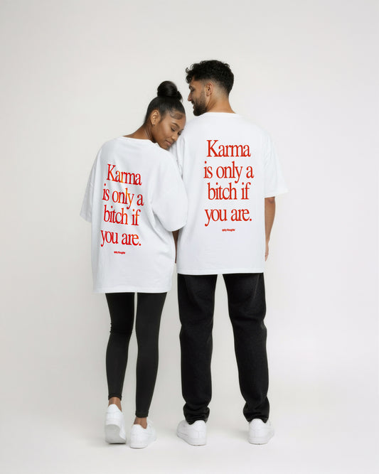 Heavy Oversized Tee - Karma Is Only a Bitch If You Are