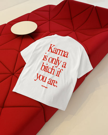 Heavy Oversized Tee - Karma Is Only a Bitch If You Are