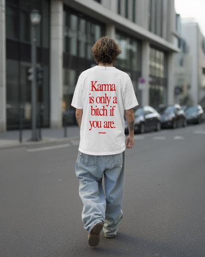 Heavy Oversized Tee - Karma Is Only a Bitch If You Are