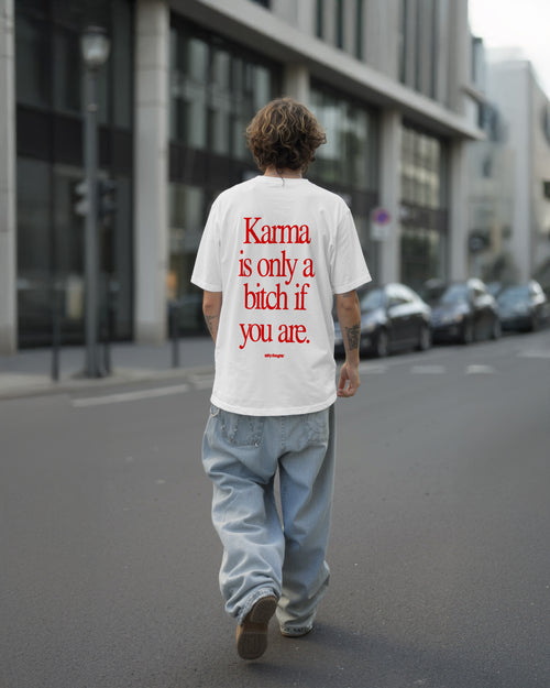 Heavy Oversized Tee - Karma Is Only a Bitch If You Are