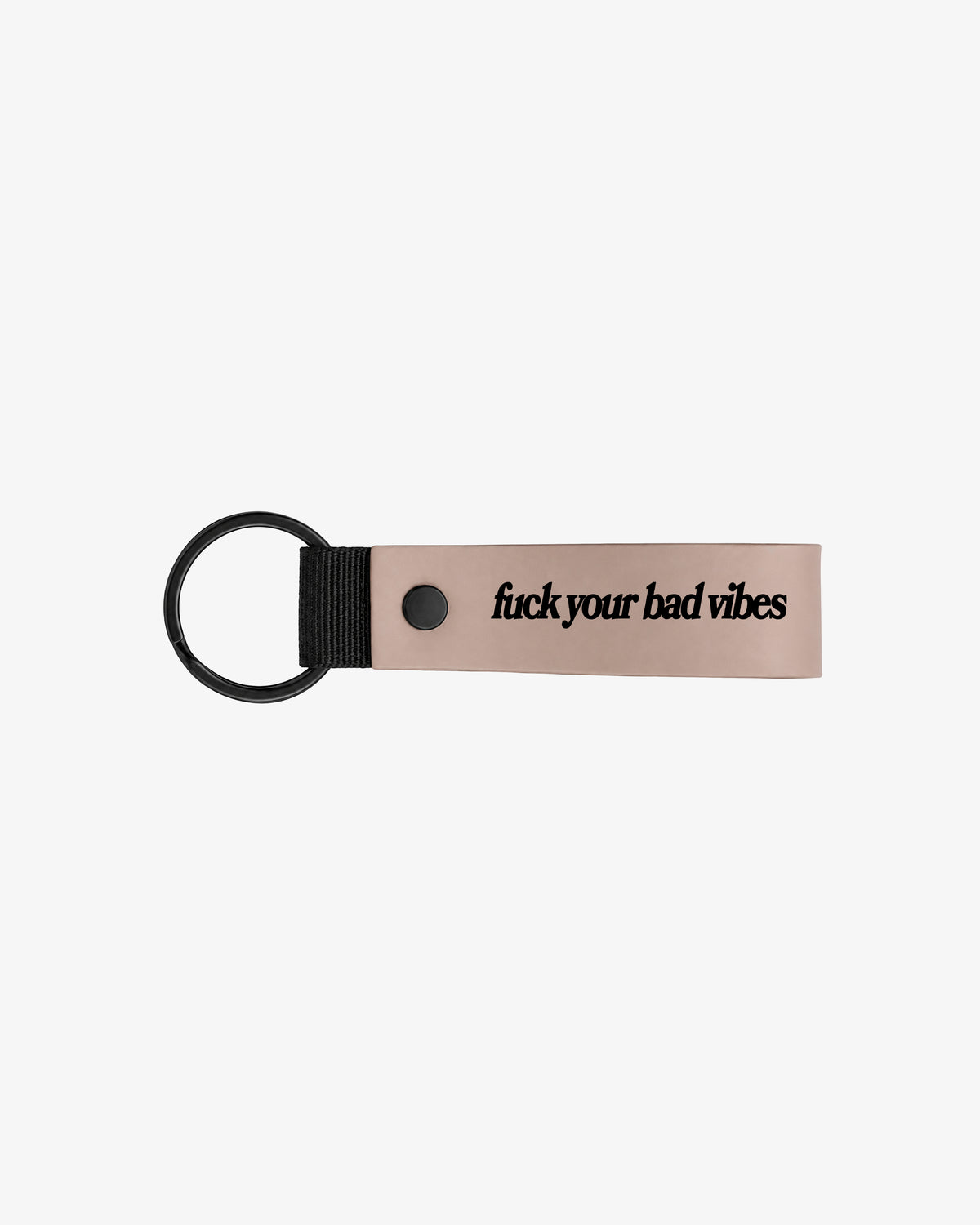 Keychain - Fuck Your Bad Vibes