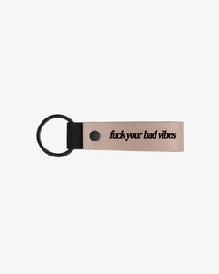 Keychain - Fuck Your Bad Vibes