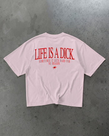Heavy Oversized Tee - Life Is A Dick