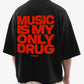 Heavy Oversized Tee - Music Is My Only Drug