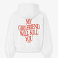 Oversized Hoodie - My Girlfriend Will Kill You