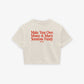 Cropped Tee - Make Your Own Money & Marry Someone Funny