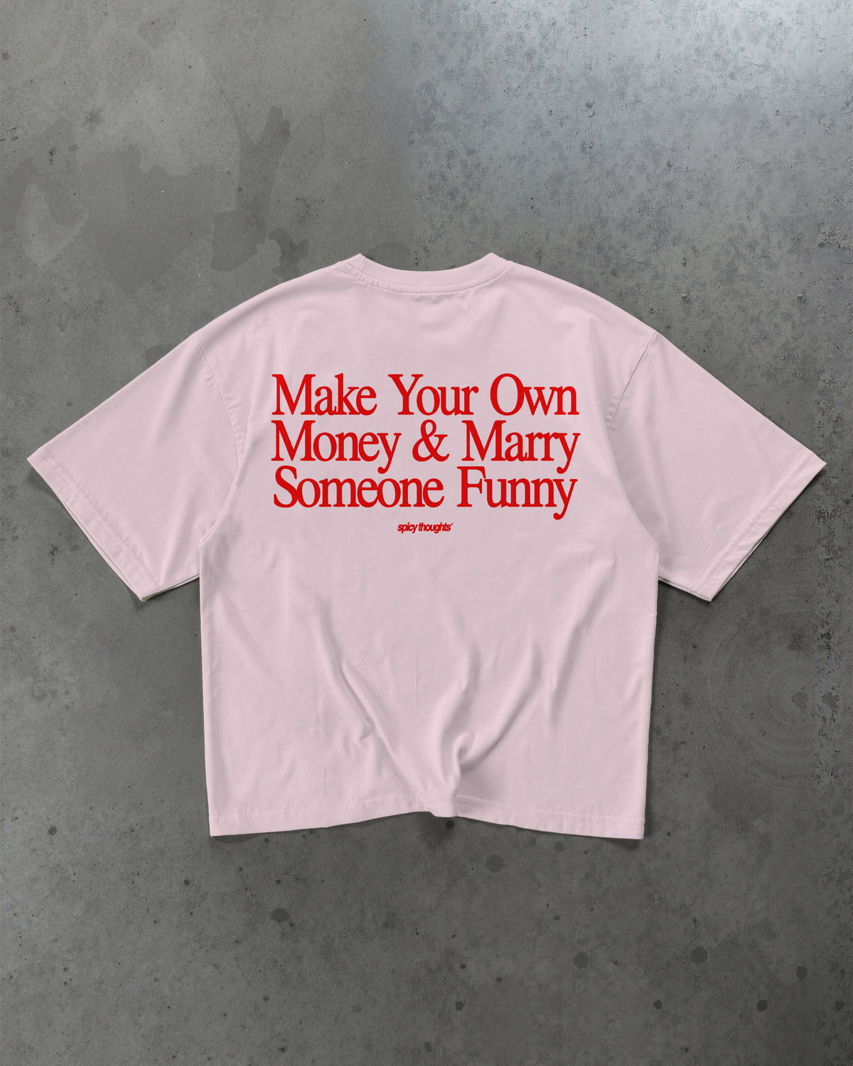 Heavy Oversized Tee - Make Your Own Money & Marry Someone Funny