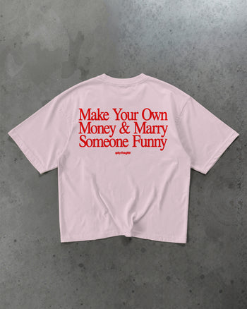 Heavy Oversized Tee - Make Your Own Money & Marry Someone Funny