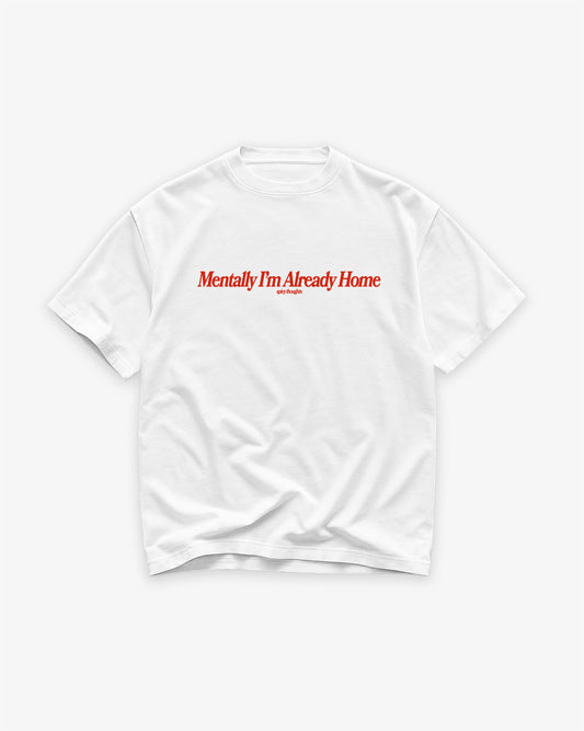 Heavy Oversized Tee White - Mentally I'm Already Home