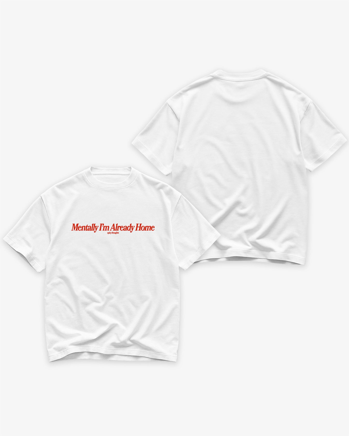 Heavy Oversized Tee White - Mentally I'm Already Home