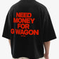 Heavy Oversized Tee - Need Money For G Wagon