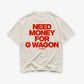 Heavy Oversized Tee - Need Money For G Wagon