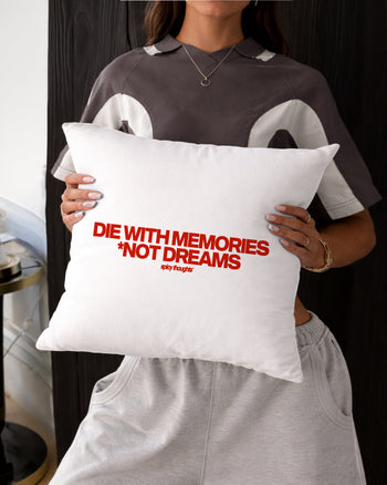 Pillow - Die With Memories Not Dreams