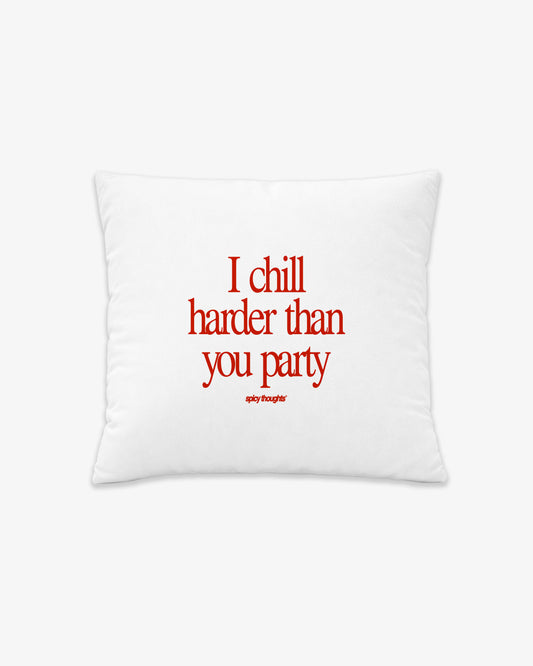 Pillow - I Chill Harder Than You Party