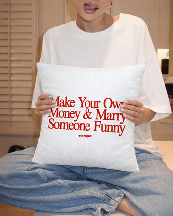 Pillow - Make Your Own Money & Marry Someone Funny