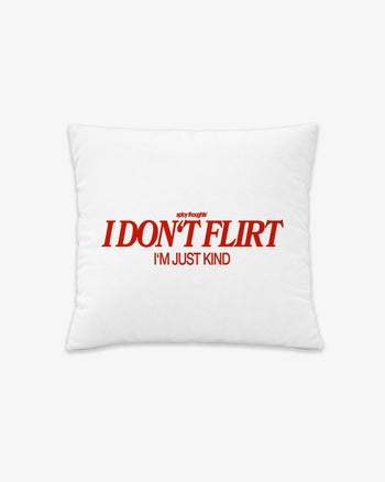 Pillow - I Don’t Flirt. I’m Just Kind