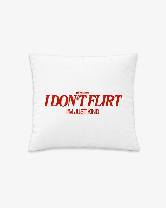 Pillow - I Don’t Flirt. I’m Just Kind