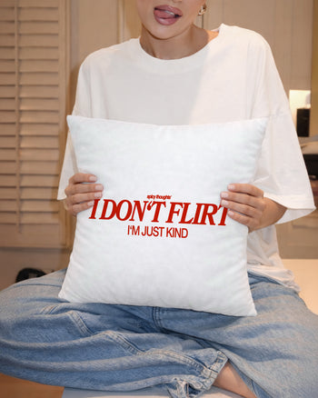 Pillow - I Don’t Flirt. I’m Just Kind